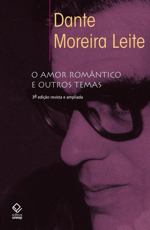 O amor romântico e outros temas - 3ª edição | Dante Moreira Leite