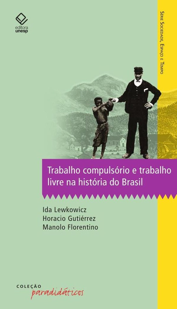 Trabalho compulsório e trabalho livre na história do Brasil | Gutiérrez, Florentino y otros