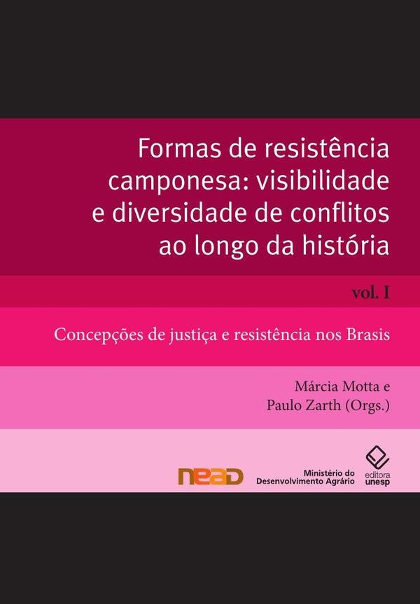 Formas de resistência camponesa: visibilidade e diversidade de conflitos ao longo da história - Vol. | Motta, Zarth