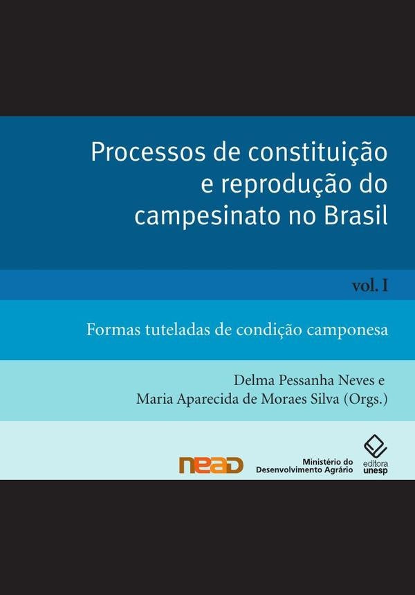 Processos de constituição e reprodução do campesinato no Brasil - Vol. I | Neves, Silva