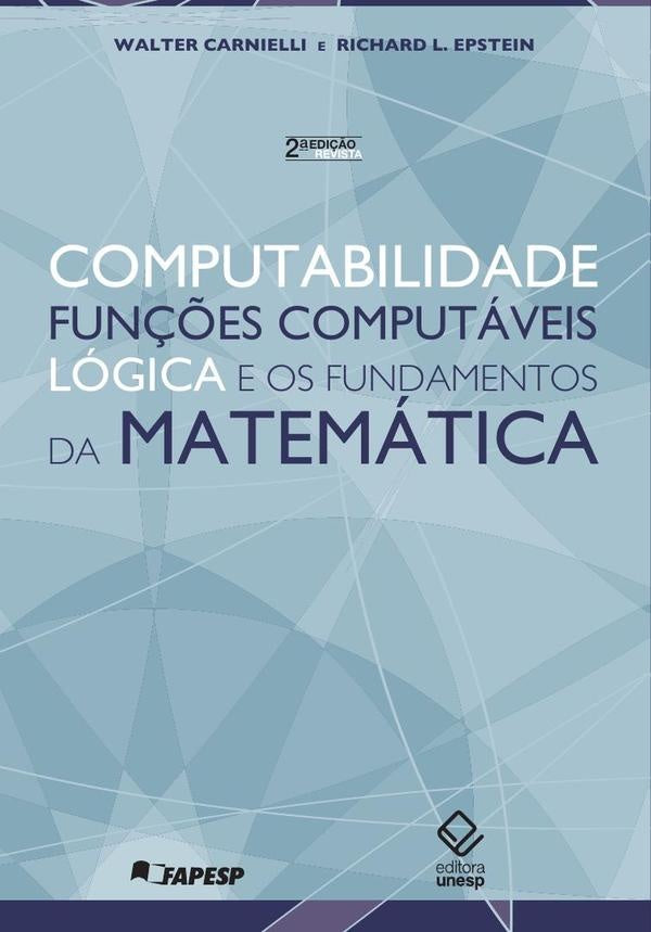 Computabilidade, funções computáveis, lógica e os fundamentos da matemática - 2ª ediçao | Epstein, Carnielli