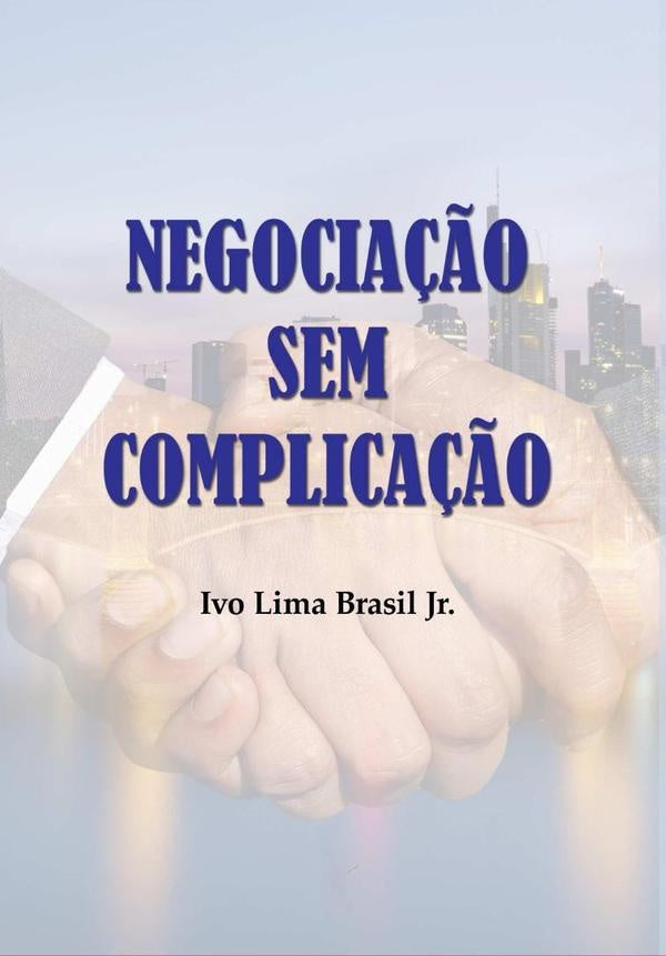 Negociação Sem Complicação | Ivo Lima Brasil Jr