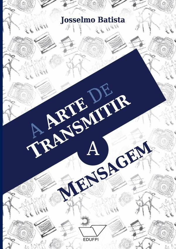 A Arte De Transmitir A Mensagem | Josselmo Batista Neres