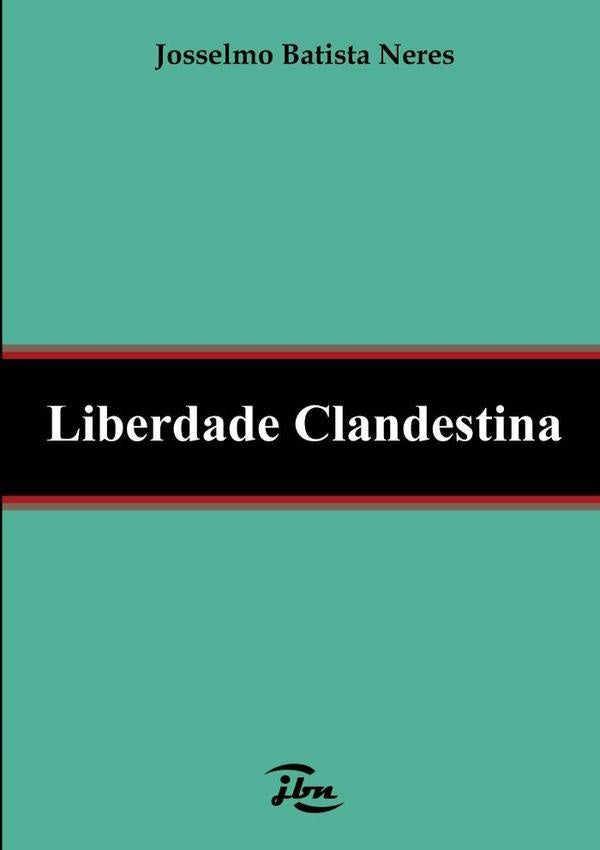 Liberdade Clandestina | Josselmo Batista Neres