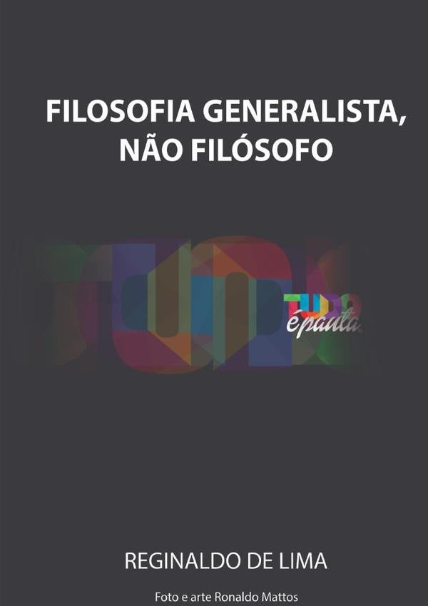 Filosofia Generalista, Não Filósofo | Reginaldo Lima