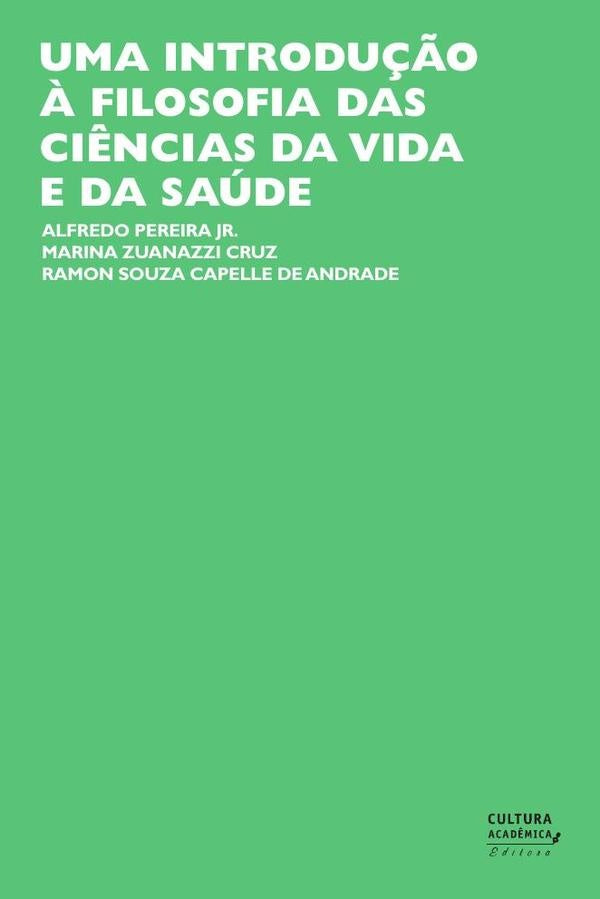 Uma introdução à filosofia das ciências da vida e da saúde | Souza Capelle de Andrade, Pereira Jr. y otros