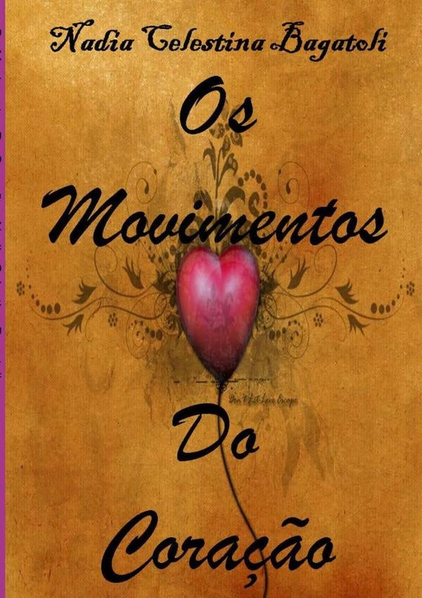 Os Movimentos Do Coração | Nadia Celestina Bagatoli.