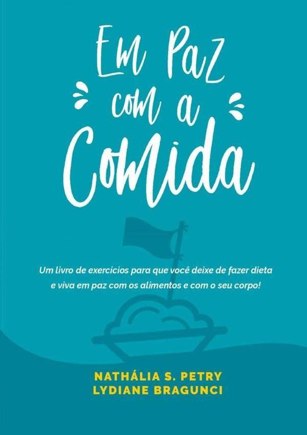 Em Paz Com A Comida | Nathália Petry E Lydiane Bedeschi Bragunci