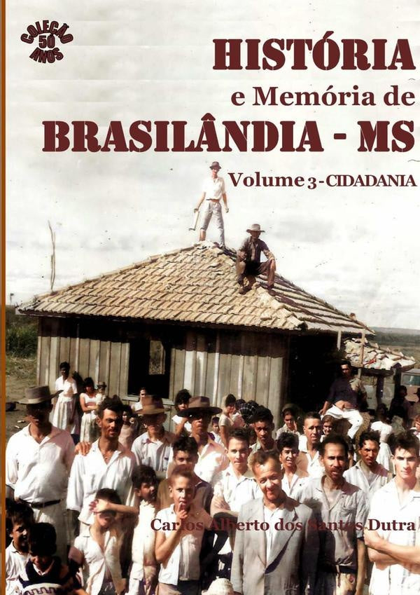 História E Memória De Brasilândia/ms Volume 3-cidadania | Carlos Alberto Dos Santos Dutra