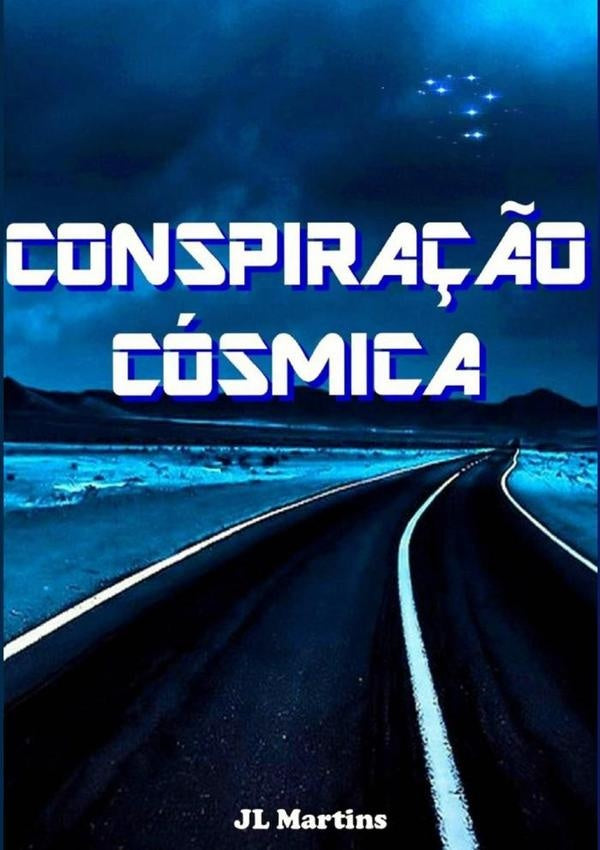 Conspiração Cósmica | Jose Luiz Lanhoso Martins