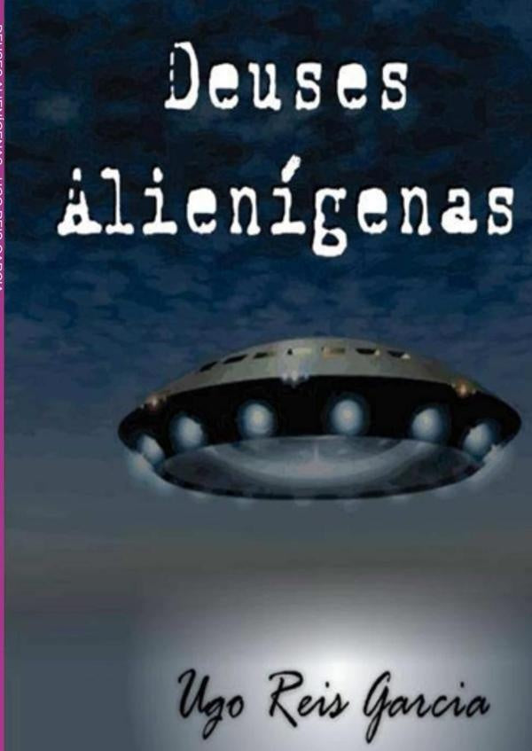 Deuses Alienígenas | Ugo Reis Garcia