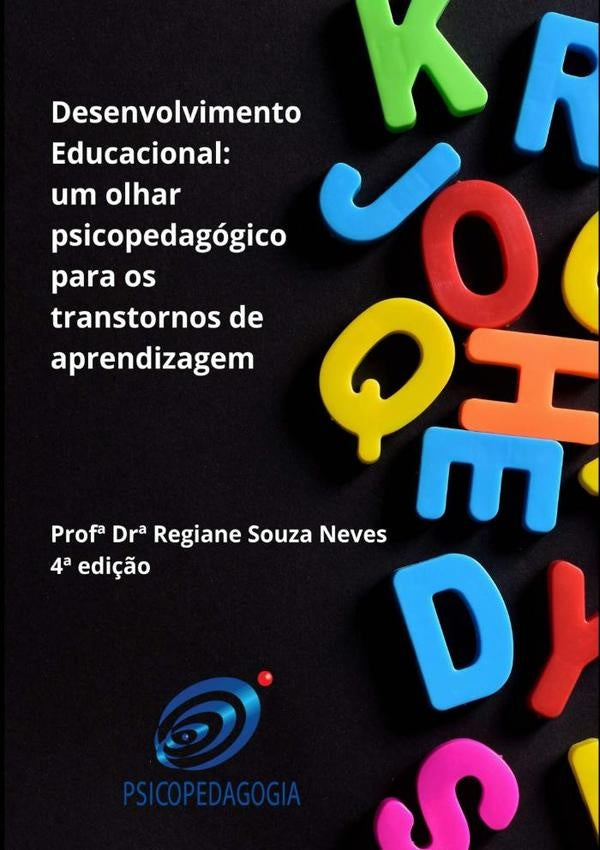 Desenvolvimento Educacional: Um Olhar Psicopedagógico Para Os Transtornos De Aprendizagem | Profª Dra. Regiane Souza Neves