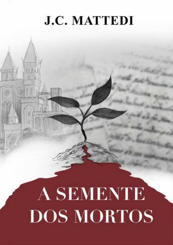 A Semente Dos Mortos | José Carlos Mattedi