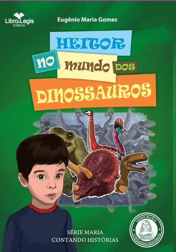 Heitor No Mundo Dos Dinossauros | Eugenio Maria Gomes