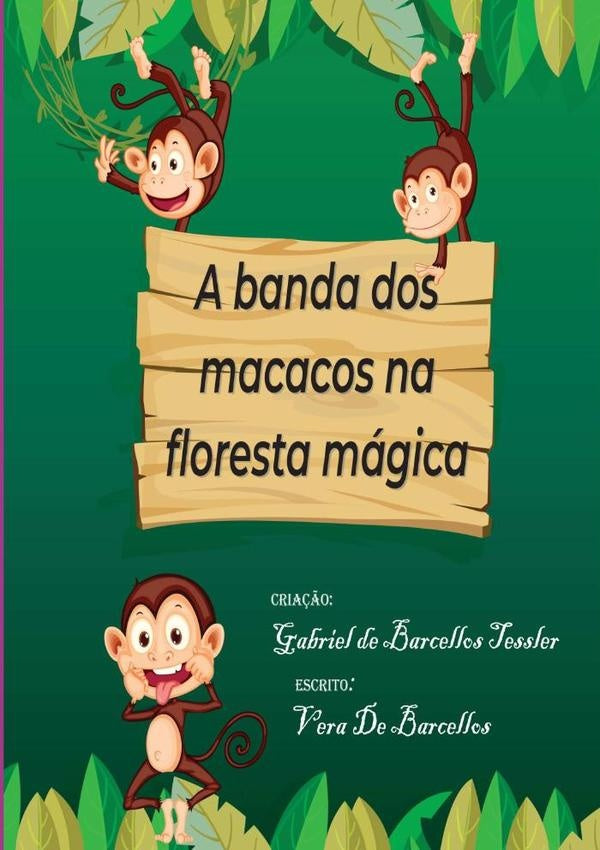 A Banda Dos Macacos Na Floresta Mágica | Vera De Barcellos E Gabriel De Barcellos Tressle