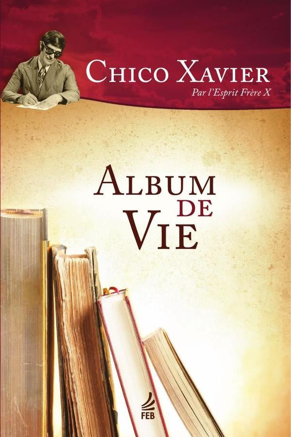 Album de vie (Estante da vida - Francês) | Frère X (Espírito) Francisco Cândido (Autor) X...