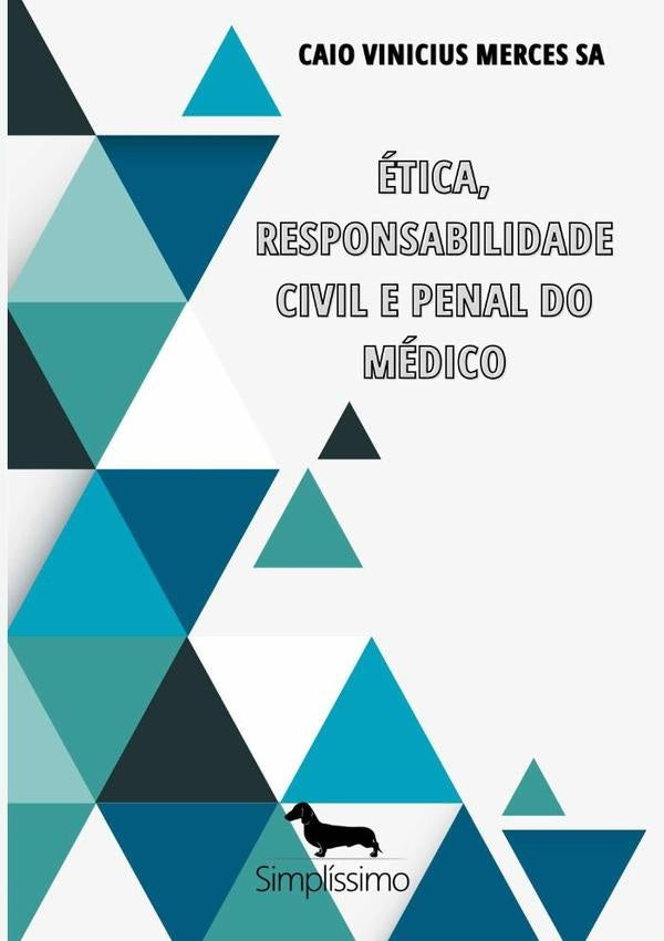 Ética, Responsabilidade Civil E Penal Do Médico | Caio Vinicius Merces Sa
