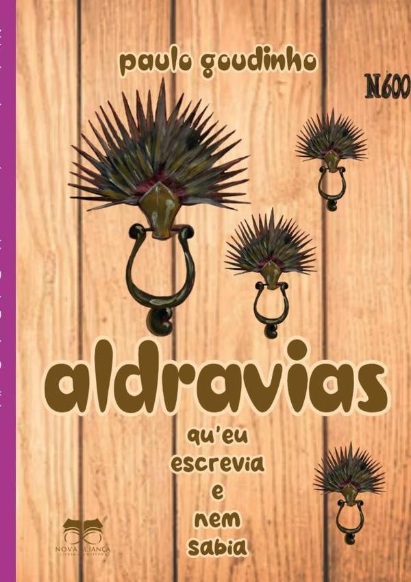 Aldravias Qu'eu Escrevia E Nem Sabia | Paulo Pereira Goudinho