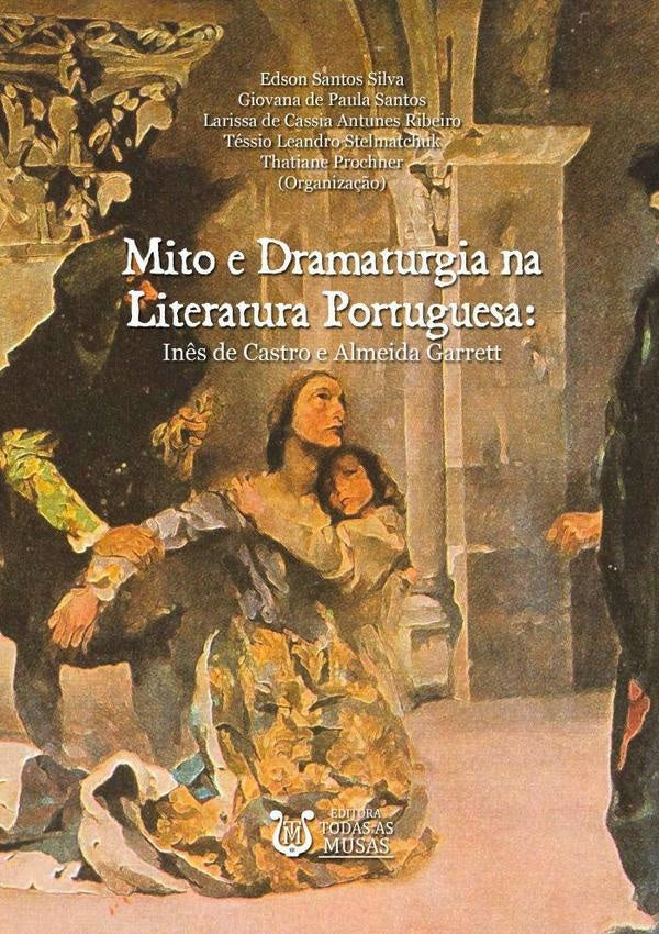 Mito E Dramaturgia Na Literatura Portuguesa | Edson Santos Silva Et All. (org.)