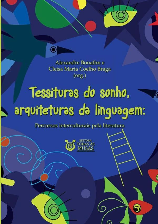 Tessituras Do Sonho, Arquiteturas Da Linguagem | Alexandre Bonafim E Cleisa Maria Coelho Braga ...
