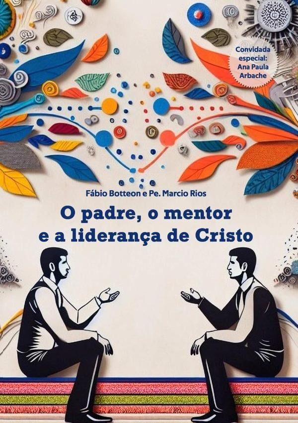 O Padre, O Mentor E A Liderança De Cristo | Alexandre Guimarães Botteon, Alexandre Guimarã...