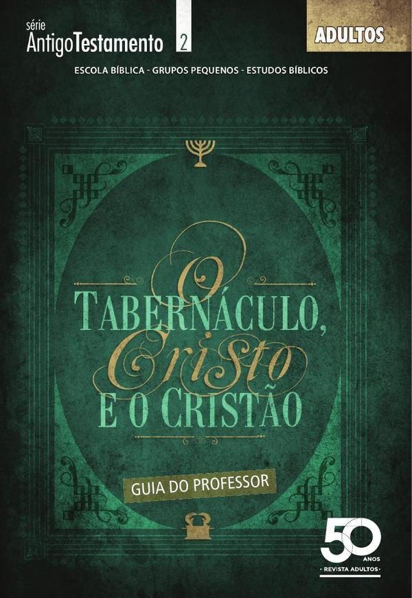 O Tabernáculo, Cristo e o Cristão - Guia do Professor | André de Souza Lima
