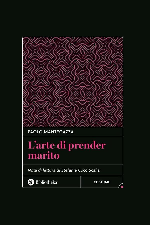 L'arte di prender marito | Paolo Mantegazza