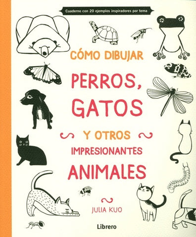 COMO DIBUJAR PERROS, GATOS Y OTROS IMPRESIONANTES ANIMALES