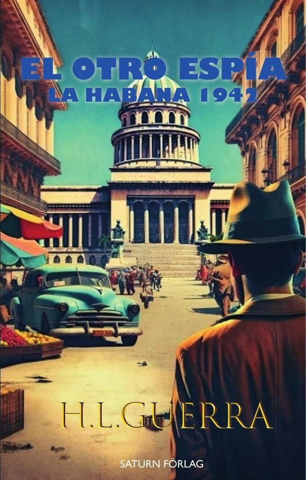 El otro espía : La Habana 1942 | H.L Guerra