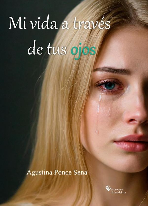 Mi vida a través de tus ojos | Agustina  Ponce Sena