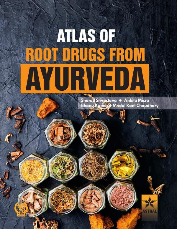 Atlas of Root Drugs from Ayurveda | Sharad Srivastava