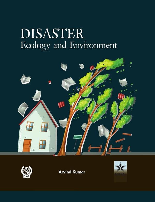 Disaster Ecology and Environment | Arvind Kumar