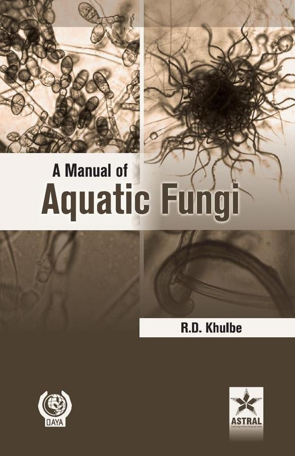 A Manual of Aquatic Fungi: Chytridiomycetes and Oomycetes | R D Khulbe