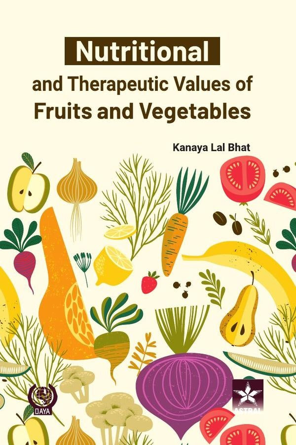 Nutritional and Therapeutic Values of Fruits and Vegetables | K. L. Bhat