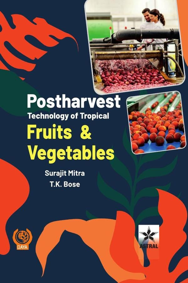 Postharvest Technology of Tropical Fruits and Vegetables | Surajit Mitra