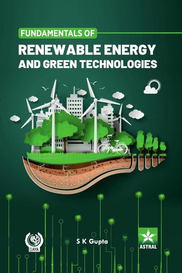Fundamentals of Renewable Energy and Green Technologies | S K Gupta