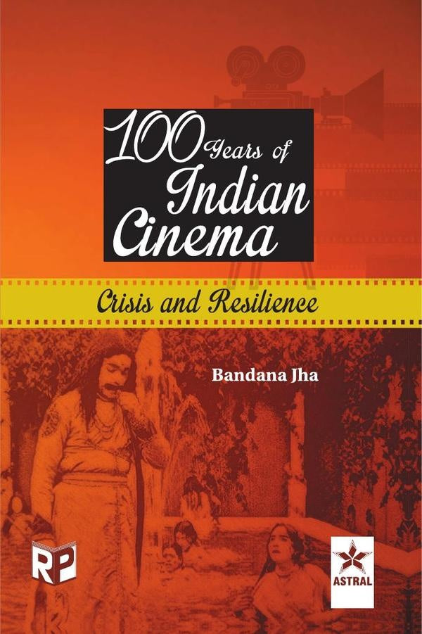 100 Years of Indian Cinema: Crisis and Resilience | Bandana Jha