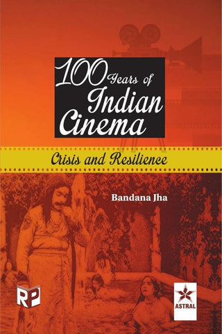 100 Years of Indian Cinema: Crisis and Resilience | Bandana Jha
