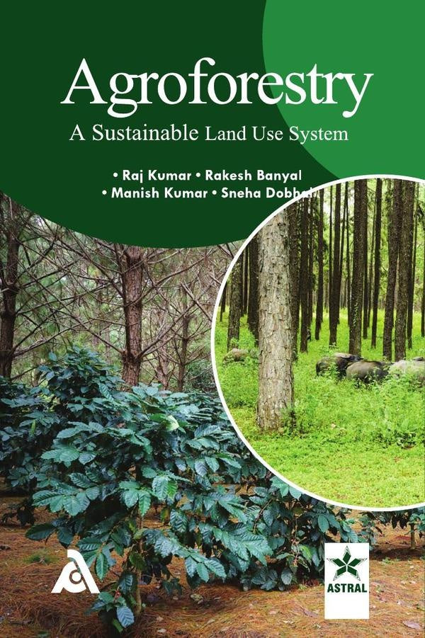 Agroforestry: A Sustainable Land Use System | Raj Kumar