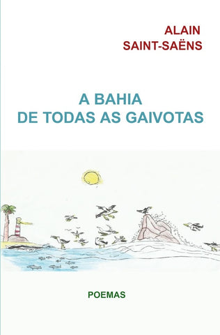 A Bahia de todas as gaivotas | Alain Saint-Saëns