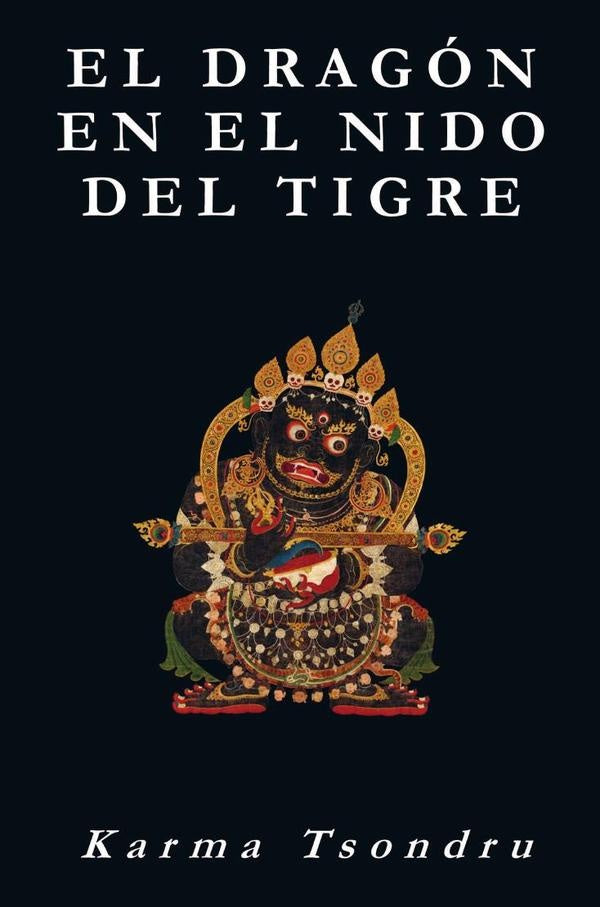 El Dragón en el Nido del Tigre | Karma Tsondru