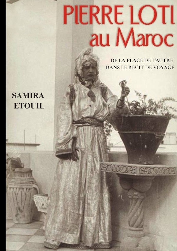 Pierre Loti au Maroc | Samira Etouil