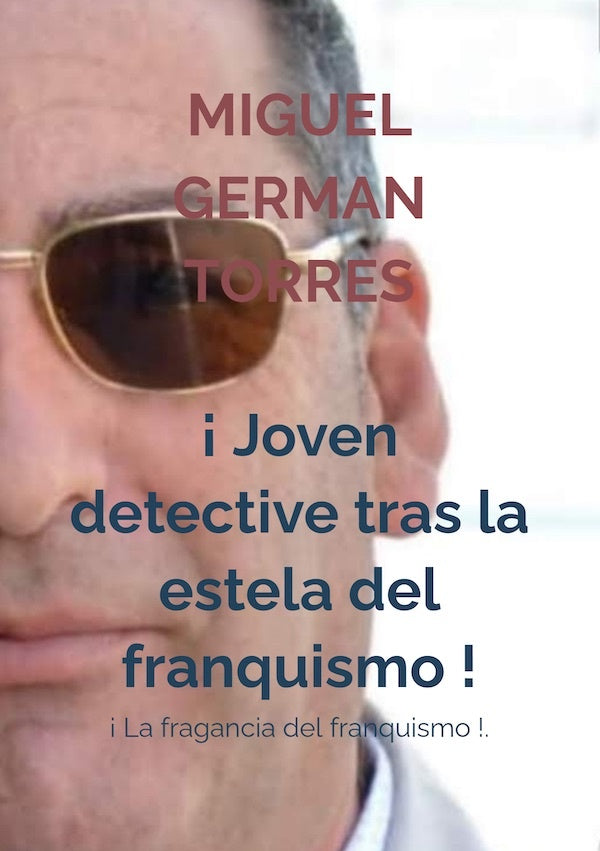 ¡Joven detective tras la estela del franquismo! | Miguel GERMAN TORRES