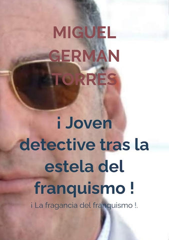 ¡Joven detective tras la estela del franquismo! | Miguel GERMAN TORRES