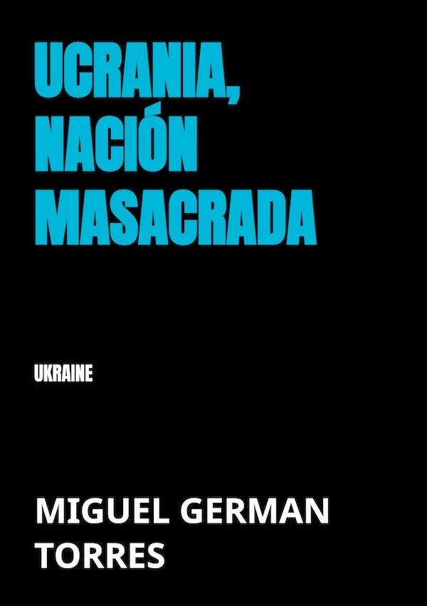 Ucrania, nación masacrada  | Miguel GERMAN TORRES