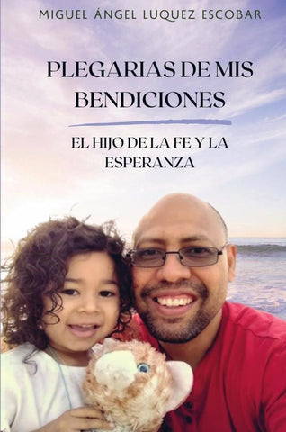 Plegarias de mis bendiciones | Miguel Angel Luquez Escobar