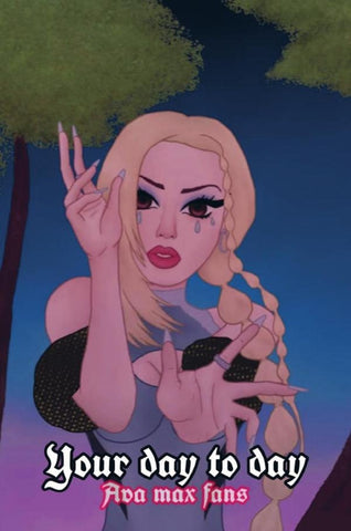 Your day to day | Ava max Fans