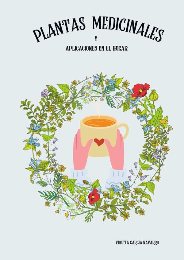 Plantas medicinales y aplicaciones en el hogar | Violeta  García Navarro