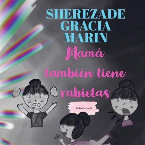Mamá también tiene rabietas | Sherezade  Gracia Marín