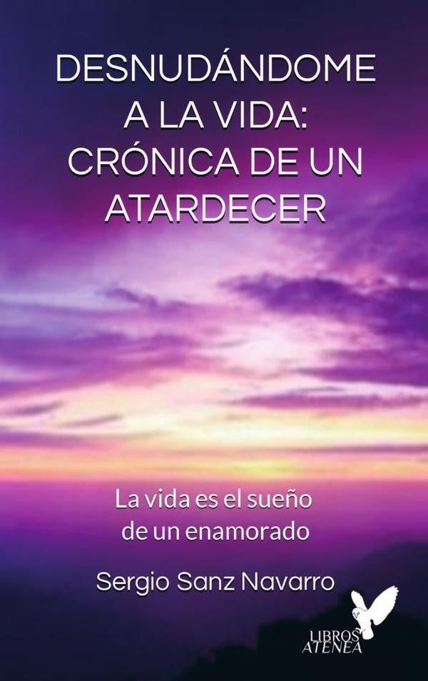Desnudándome a la vida: Crónica de un atardecer | Sergio Sanz Navarro